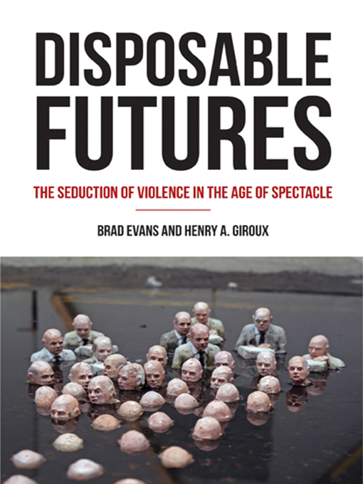 Title details for Disposable Futures by Henry A. Giroux - Available